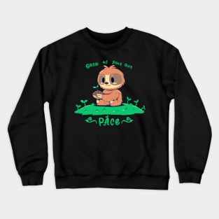 Grow at your own pace Crewneck Sweatshirt